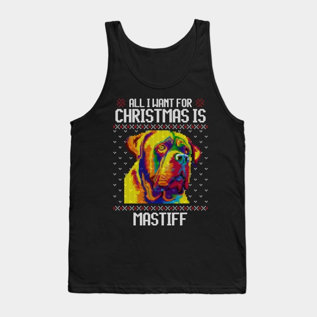 All I Want for Christmas is Mastiff  - Christmas Gift for Dog Lover Tank Top by Ugly Christmas Sweater Gift